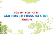 Giải Hóa 10 trang 93 Chân trời Sáng tạo